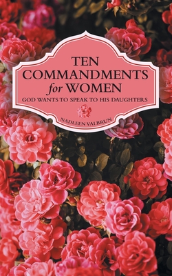 Seller image for Ten Commandments for Women: God Wants to Speak to His Daughters (Paperback or Softback) for sale by BargainBookStores