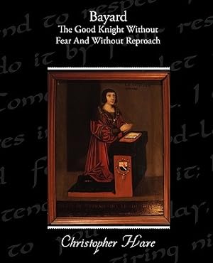 Imagen del vendedor de Bayard - The Good Knight Without Fear and Without Reproach (Paperback or Softback) a la venta por BargainBookStores