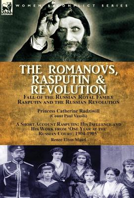 Seller image for The Romanovs, Rasputin, & Revolution-Fall of the Russian Royal Family-Rasputin and the Russian Revolution, With a Short Account Rasputin: His Influenc (Hardback or Cased Book) for sale by BargainBookStores