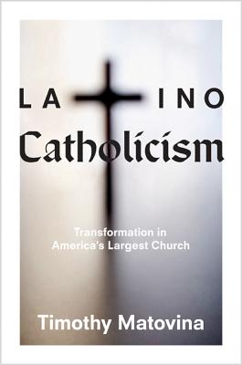 Imagen del vendedor de Latino Catholicism: Transformation in America's Largest Church (Paperback or Softback) a la venta por BargainBookStores