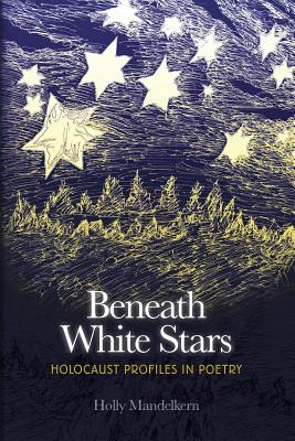 Bild des Verkufers fr Beneath White Stars: Holocaust Profiles In Poetry (Paperback or Softback) zum Verkauf von BargainBookStores