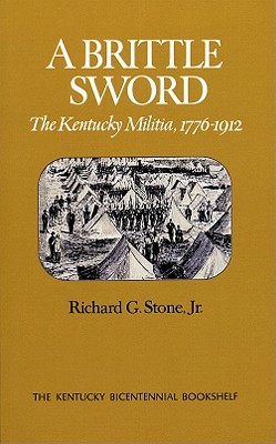 Immagine del venditore per A Brittle Sword: The Kentucky Militia, 1776-1912 (Paperback or Softback) venduto da BargainBookStores