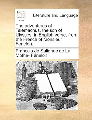 Image du vendeur pour The Adventures of Telemachus, the Son of Ulysses: In English Verse, from the French of Monsieur Fenelon. (Paperback or Softback) mis en vente par BargainBookStores