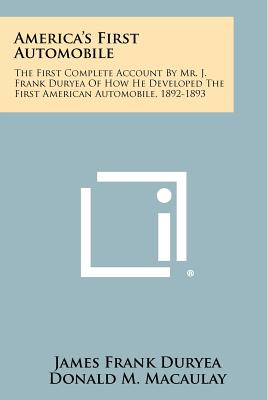 Seller image for America's First Automobile: The First Complete Account By Mr. J. Frank Duryea Of How He Developed The First American Automobile, 1892-1893 (Paperback or Softback) for sale by BargainBookStores