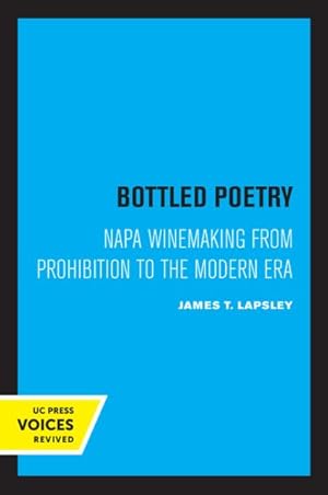 Seller image for Bottled Poetry : Napa Winemaking from Prohibition to the Modern Era for sale by GreatBookPrices