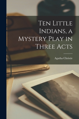 Imagen del vendedor de Ten Little Indians, a Mystery Play in Three Acts (Paperback or Softback) a la venta por BargainBookStores