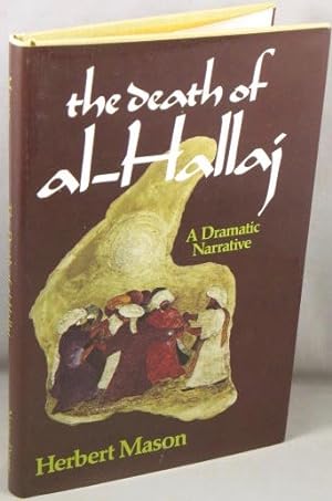 Seller image for The Death of al-Hallaj; A Dramatic Narrative. for sale by Bucks County Bookshop IOBA