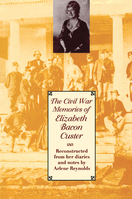 Seller image for The Civil War Memories of Elizabeth Bacon Custer: Reconstructed from Her Diaries and Notes (Paperback or Softback) for sale by BargainBookStores