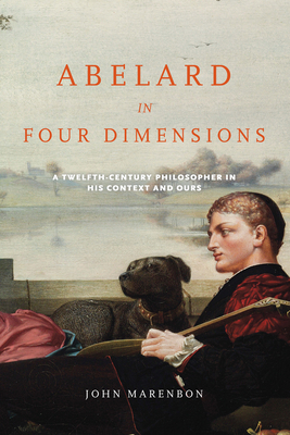 Imagen del vendedor de Abelard in Four Dimensions: A Twelfth-Century Philosopher in His Context and Ours (Paperback or Softback) a la venta por BargainBookStores