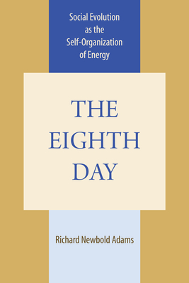 Immagine del venditore per The Eighth Day: Social Evolution as the Self-Organization of Energy (Paperback or Softback) venduto da BargainBookStores