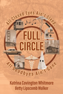 Bild des Verkufers fr Full Circle: All Closed Eyes Ain't Sleep, All Goodbyes Ain't Gone (Paperback or Softback) zum Verkauf von BargainBookStores