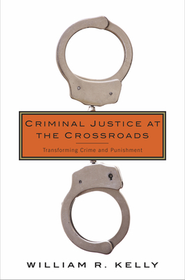 Image du vendeur pour Criminal Justice at the Crossroads: Transforming Crime and Punishment (Paperback or Softback) mis en vente par BargainBookStores