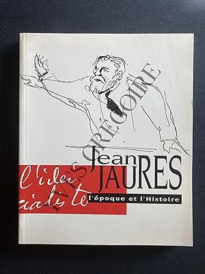 Seller image for JEAN JAURES L'EPOQUE ET L'HISTOIRE-CATALOGUE D'EXPOSITION for sale by Yves Grgoire