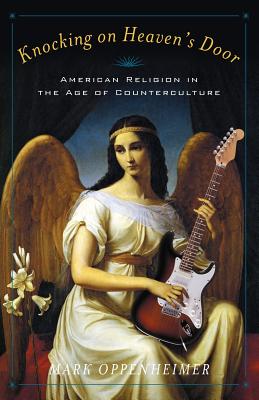 Image du vendeur pour Knocking on Heaven's Door: American Religion in the Age of Counterculture (Paperback or Softback) mis en vente par BargainBookStores