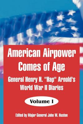 Seller image for American Airpower Comes of Age: General Henry H. Hap Arnold's World War II Diaries (Paperback or Softback) for sale by BargainBookStores