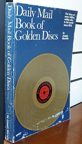 Seller image for Daily Mail Book of Golden Discs. The Story of Every Million Selling Disc in the World Since 1903 for sale by R.W. Forder