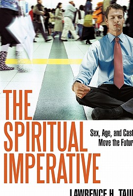 Bild des Verkufers fr The Spiritual Imperative: Sex, Age, and Caste Move the Future (Paperback or Softback) zum Verkauf von BargainBookStores