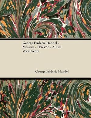 Image du vendeur pour George Frideric Handel - Messiah - HWV56 - A Full Vocal Score (Paperback or Softback) mis en vente par BargainBookStores