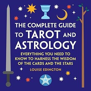 Imagen del vendedor de Complete Guide to Tarot and Astrology : Everything You Need to Know to Harness the Wisdom of the Cards and the Stars a la venta por GreatBookPrices