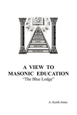 Bild des Verkufers fr A View To Masonic Education: The Blue Lodge (Paperback or Softback) zum Verkauf von BargainBookStores