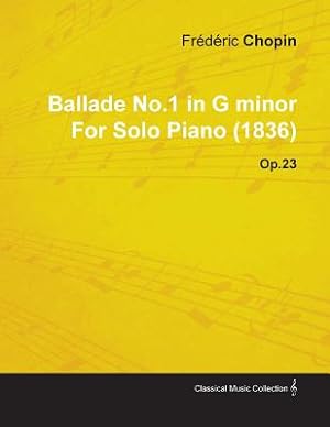 Bild des Verkufers fr Ballade No.1 in G Minor by Fr�d�ric Chopin for Solo Piano (1836) Op.23 (Paperback or Softback) zum Verkauf von BargainBookStores