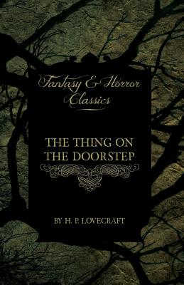 Seller image for The Thing on the Doorstep (Fantasy and Horror Classics): With a Dedication by George Henry Weiss (Paperback or Softback) for sale by BargainBookStores