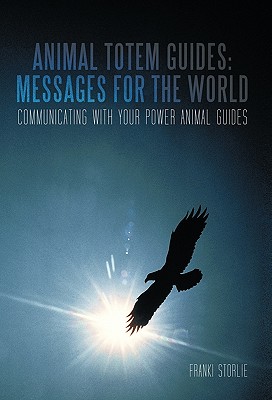 Seller image for Animal Totem Guides: Messages for the World: Communicating with Your Power Animal Guides (Paperback or Softback) for sale by BargainBookStores