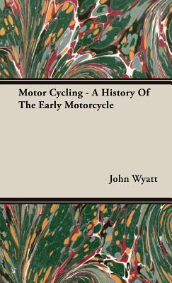 Seller image for Motor Cycling - A History Of The Early Motorcycle (Hardback or Cased Book) for sale by BargainBookStores