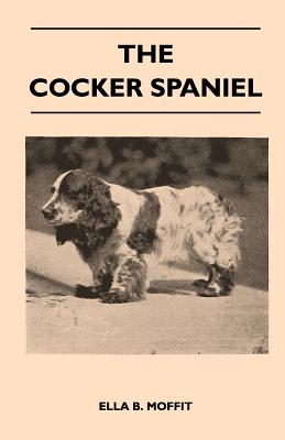 Seller image for The Cocker Spaniel - Companion, Shooting Dog And Show Dog - Complete Information On History, Development, Characteristics, Standards For Field Trial A (Paperback or Softback) for sale by BargainBookStores