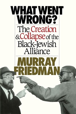 Seller image for What Went Wrong?: The Creation & Collapse of the Black-Jewish Alliance (Paperback or Softback) for sale by BargainBookStores