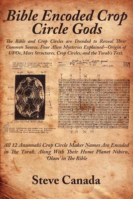 Bild des Verkufers fr Bible Encoded Crop Circle Gods: The Bible and Crop Circles Are Decoded to Reveal Their Common Source. Four Alien Mysteries Explained--Origin of UFOs, (Paperback or Softback) zum Verkauf von BargainBookStores