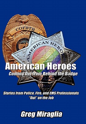 Immagine del venditore per American Heroes Coming Out from Behind the Badge: Stories from Police, Fire, and EMS Professionals Out on the Job (Hardback or Cased Book) venduto da BargainBookStores