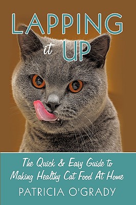 Seller image for Lapping it Up: The Quick & Easy Guide to Making Healthy Cat Food At Home (Paperback or Softback) for sale by BargainBookStores