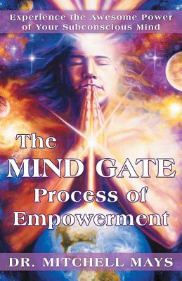 Seller image for The Mind Gate Process of Empowerment: Experience the Awesome Power of Your Subconscious Mind (Paperback or Softback) for sale by BargainBookStores