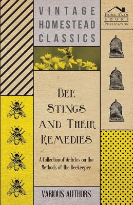 Seller image for Bee Stings and Their Remedies - A Collection of Articles on the Methods of the Beekeeper (Paperback or Softback) for sale by BargainBookStores