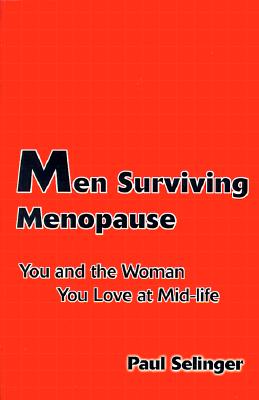 Seller image for Men Surviving Menopause: You and the Woman You Love at Mid-Life (Paperback or Softback) for sale by BargainBookStores