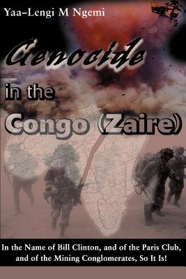 Bild des Verkufers fr Genocide in the Congo (Zaire): In the Name of Bill Clinton, and of the Paris Club, and of the Mining Conglomerates, So It Is! (Paperback or Softback) zum Verkauf von BargainBookStores