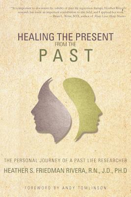 Seller image for Healing the Present from the Past: The Personal Journey of a Past Life Researcher (Paperback or Softback) for sale by BargainBookStores