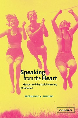 Seller image for Speaking from the Heart: Gender and the Social Meaning of Emotion (Paperback or Softback) for sale by BargainBookStores