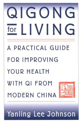 Image du vendeur pour Qigong for Living: A Practical Guide to Improving Your Health with Qi from Modern China (Paperback or Softback) mis en vente par BargainBookStores