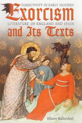 Seller image for Exorcism and Its Texts: Subjectivity in Early Modern Literature of England and Spain (Paperback or Softback) for sale by BargainBookStores