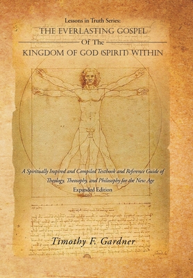 Seller image for Lessons in Truth Series: the Everlasting Gospel of the Kingdom of God (Spirit) Within: A Spiritually Inspired and Compiled Textbook and Referen (Hardback or Cased Book) for sale by BargainBookStores