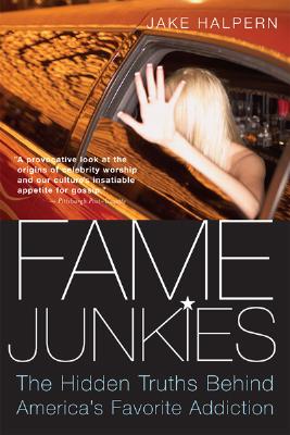 Bild des Verkufers fr Fame Junkies: The Hidden Truths Behind America's Favorite Addiction (Paperback or Softback) zum Verkauf von BargainBookStores