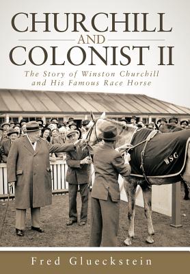 Seller image for Churchill and Colonist II: The Story of Winston Churchill and His Famous Race Horse (Hardback or Cased Book) for sale by BargainBookStores