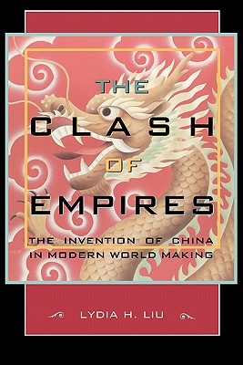 Image du vendeur pour Clash of Empires: The Invention of China in Modern World Making (Paperback or Softback) mis en vente par BargainBookStores