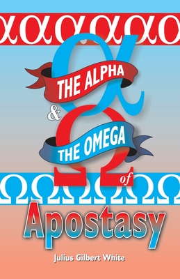 Seller image for The Alpha and the Omega of Apostasy (Paperback or Softback) for sale by BargainBookStores