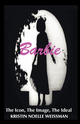 Image du vendeur pour Barbie: The Icon, the Image, the Ideal: An Analytical Interpretation of the Barbie Doll in Popular Culture (Paperback or Softback) mis en vente par BargainBookStores