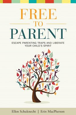 Seller image for Free to Parent: Escape Parenting Traps and Liberate Your Child's Spirit (Paperback or Softback) for sale by BargainBookStores
