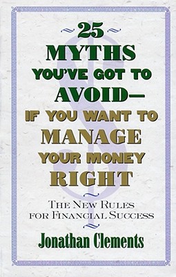 Image du vendeur pour 25 Myths You've Got to Avoid--If You Want to Manage Your Money Right: The New Rules for Financial Success (Paperback or Softback) mis en vente par BargainBookStores