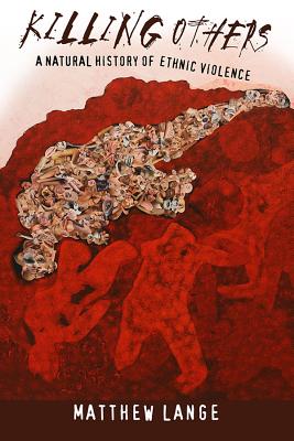 Image du vendeur pour Killing Others: A Natural History of Ethnic Violence (Paperback or Softback) mis en vente par BargainBookStores